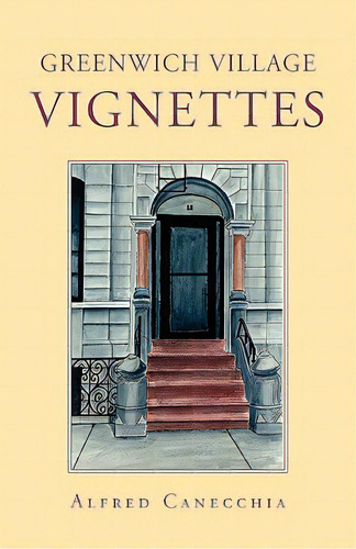 Greenwich Village Vignettes, De Canecchia, Alfred. Editorial Authorhouse, Tapa Blanda En Inglés