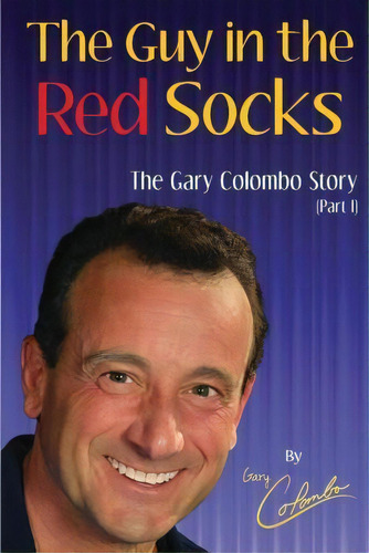 The Guy In The Red Socks (part One), De University Gary Colombo. Editorial Createspace Independent Publishing Platform, Tapa Blanda En Inglés