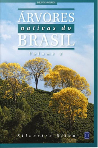 Árvores Nativas Do Brasil - Volume 3