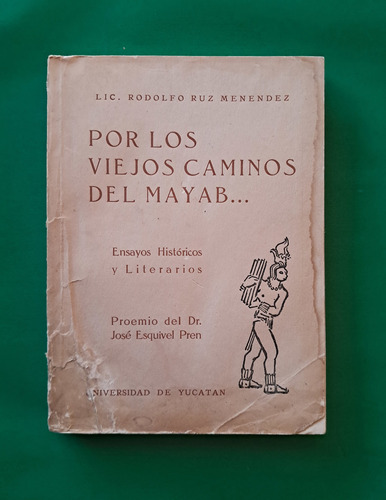 Por Los Viejos Caminos Del Mayab . Rodolfo Ruz Menéndez