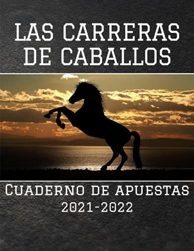 Cuaderno De Apuestas De Carreras De Caballos: Un Diario De C