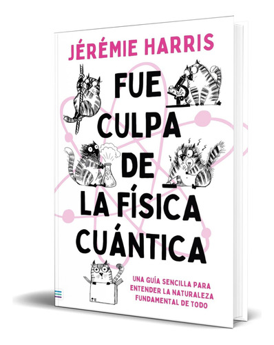 Libro Fue Culpa De La Física Cuántica [ Original ], De Jeremie Harris. Editorial Tendencias, Tapa Blanda En Español, 2023