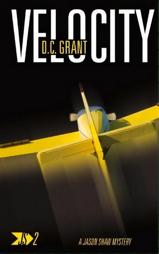 Velocity: A Jason Shaw Mystery, De D C Grant., Vol. 2. Editorial Standfast Publications Ltd, Tapa Blanda En Inglés