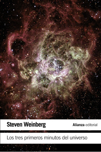 Los Tres Primeros Minutos Del Universo, De Weinberg, Steven. Editorial Alianza Editorial, Tapa Blanda En Español