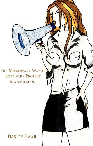 The Microwave Way To Software Project Management, De Bas De Baar. Editorial Iuniverse, Tapa Blanda En Inglés