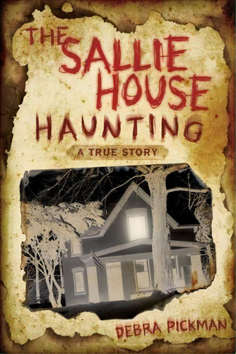The Sallie House Haunting : A True Story, De Debra Pickman. Editorial Llewellyn Publications,u.s., Tapa Blanda En Inglés
