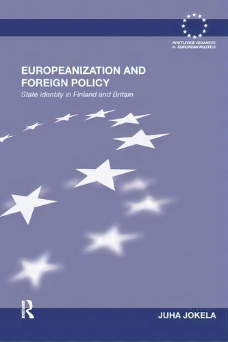 Europeanization And Foreign Policy, De Juha Jokela. Editorial Taylor Francis Ltd, Tapa Blanda En Inglés