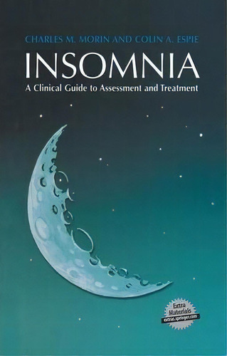 Insomnia : A Clinical Guide To Assessment And Treatment, De Charles M. Morin. Editorial Springer Science+business Media En Inglés