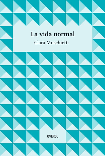 Libro La Vida Normal - Clara Muschietti