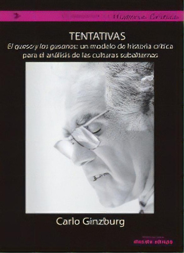 Tentativas: El queso y los gusanos: un modelo de historia crítica para, de Carlo Ginzburg. Serie 9588454504, vol. 1. Editorial Ediciones desde abajo, tapa blanda, edición 2014 en español, 2014