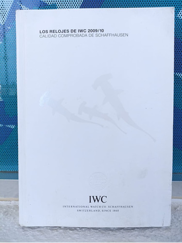 Catálogo Schaffhausen Relojes Iwc 2009/10 Para Coleccionista