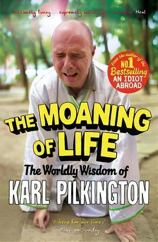 The Moaning Of Life : The Worldly Wisdom Of Karl Pilkington, De Karl Pilkington. Editorial Canongate Books Ltd, Tapa Blanda En Inglés