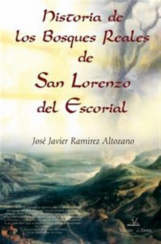 Historias De Los Reales Bosques De San Lorenzo Del Escorial