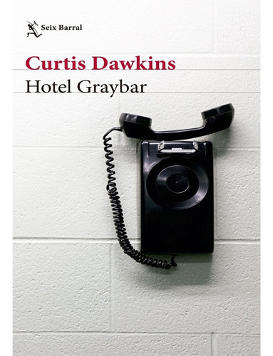 Hotel Graybar: Hotel Graybar, De Curtis Dawkins. Editorial Seix Barral, Tapa Blanda, Edición 1 En Español, 2014