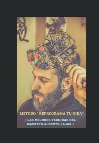 Metodo Reprograma Tu Vida: Las Mejores Tecnicas Del Maestro Lajas (spanish Edition), De Lajas, Alberto. Editorial Oem, Tapa Blanda En Español