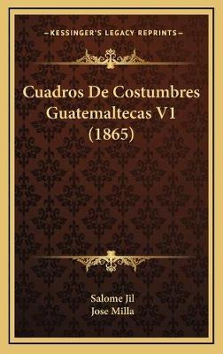 Libro Cuadros De Costumbres Guatemaltecas V1 (1865) - Sal...