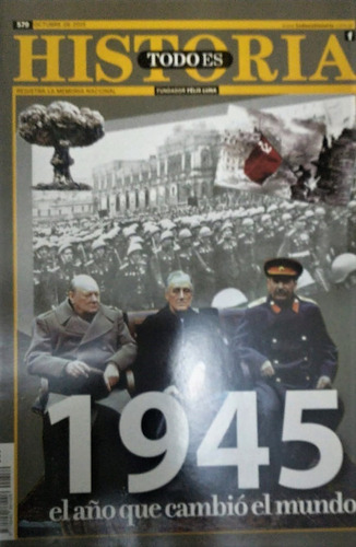 Revista Todo Es Historia N° 579 1945 Año Que Cambio El Mundo