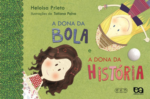 A dona da bola e a dona da história, de Prieto, Heloisa. Série Jo-Ken-Po Editora Ática, capa mole em português, 2008