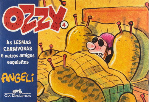 Ozzy 4: as lesmas carnívoras e outros amigos esquisitos, de Angeli. Editora Schwarcz SA, capa mole em português, 2006
