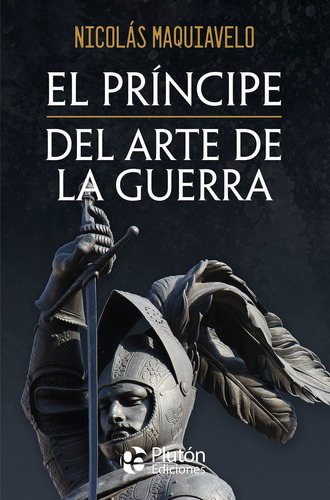 El Principe Y Del Arte De La Guerra, De Maquiavelo, Nicolas. Editorial Pluton Ediciones, Tapa Blanda En Español