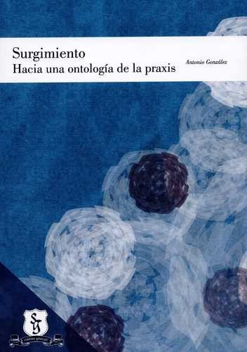 Libro Surgimiento: Hacia Una Ontología De La Praxis