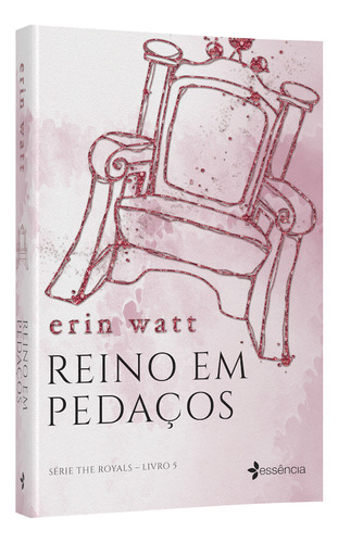 Reino Em Pedaços: Série The Royals - Livro 5, De Watt, Erin. Editorial Essência, Capa Mole Em Português, 2019