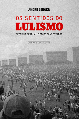 Os sentidos do lulismo, de Singer, André. Editora Schwarcz SA, capa mole em português, 2012