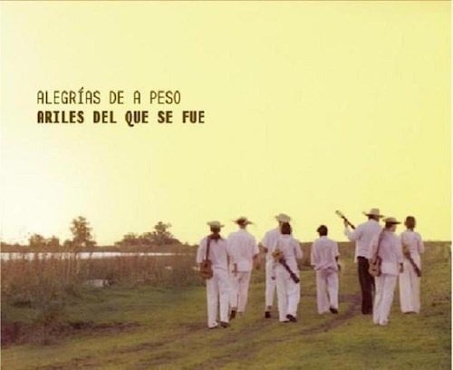 Alegrias De A Peso/ariles Del Que Se Fue -  (cd)