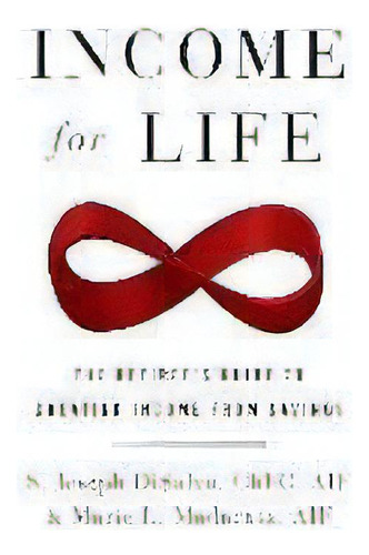 Income For Life : The Retiree's Guide To Creating Income From Savings, De Joseph Disalvo. Editorial Lioncrest Publishing, Tapa Dura En Inglés