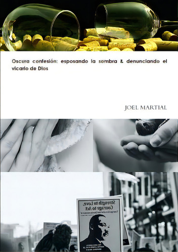 Oscura Confesiãâ³n: Esposando La Sombra & Denunciando El Vicario De Dios, De Martial, Joel. Editorial Lulu Pr, Tapa Blanda En Español