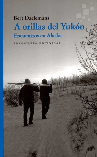 Libro A Orillas Del Yukón. Encuentros En Alaska