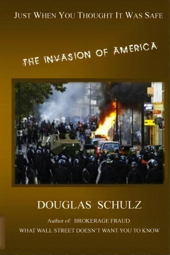 Just When You Thought It Was Safe, De Douglas J Schulz. Editorial Douglas Schulz, Tapa Blanda En Inglés