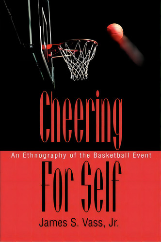 Cheering For Self, De James S Vass Jr. Editorial Iuniverse, Tapa Blanda En Inglés