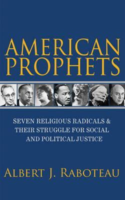 Libro American Prophets : Seven Religious Radicals And Th...