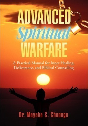 Advanced Spiritual Warfare - Mayaba S Choongo