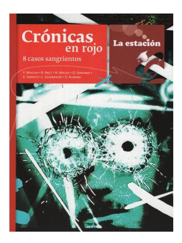 Cronicas En Rojo 8 Casos Sangrientos Varios Autores La Esta