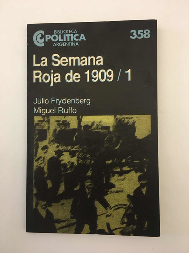 La Semana Roja De 1909 Tomo 1 Julio Frydenberg Miguel Ruffo