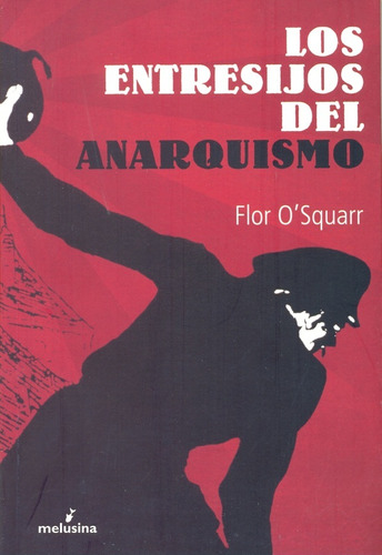 Entresijos Del Anarquismo, Los, De Flor O Squarr. Editorial Melusina, Edición 1 En Español