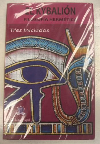 Libro El Kybalion - Filosofia Hermetica - Tres Iniciados