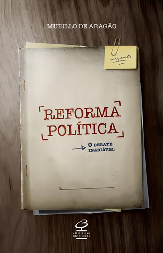 Reforma política: O debate inadiável, de Aragão, Murillo De. Editorial Civilização Brasileira, capa mole em português, 2014