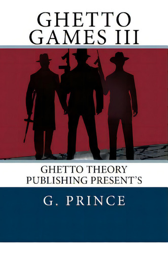 Ghetto Games Iii: The Ghetto Games Continue In The Deadliest Games Ever Played; A Bloody Game Of ..., De Prince, G.. Editorial Createspace, Tapa Blanda En Inglés