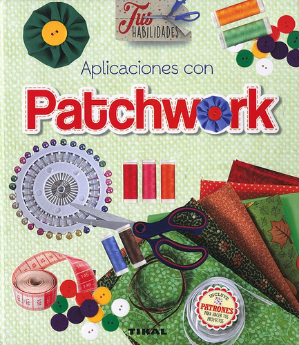 Aplicaciones Con Patchwork, De Parra, Mimia. Editorial Tikal, Tapa Dura En Español