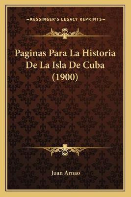 Libro Paginas Para La Historia De La Isla De Cuba (1900) ...