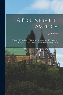Libro A Fortnight In America [microform]: Notes Of A Visi...