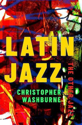 Libro Latin Jazz : The Other Jazz - Christopher Washburne