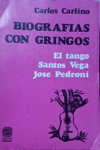 Carlos Carlino Biografías Con Gringos 