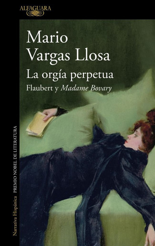 La Orgía Perpetua, De Vargas Llosa, Mario. 685, Vol. 1. Editorial Alfaguara, Tapa Blanda, Edición 1 En Castellano, 2025