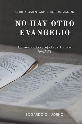 Libro: No Hay Otro Evangelio: Comentario Bosquejado Del Libr