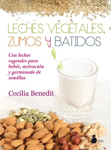 Libro Leches Vegetales , Zumos Y Batidos De Cecilia Benedit