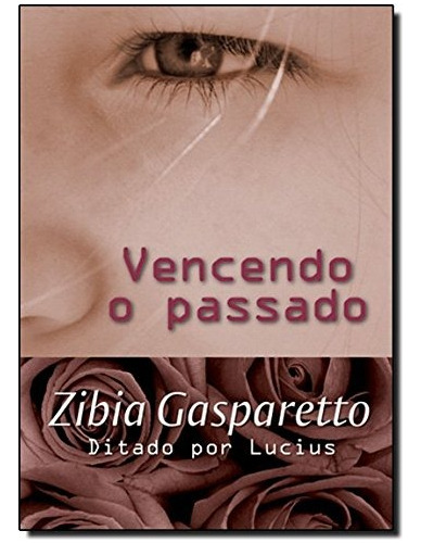 Livro Vencendo O Passado Capa Dura, Zibia Gasparetto, Editora Vida E Consciência (lacrado)